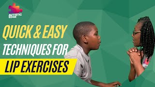 Quick & Easy Techniques for Oral Motor Exercises: Lip | Terry-Ann Alleyne | Autistic Edge