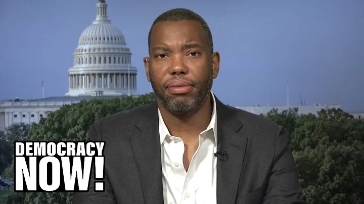 Ta-Nehisi Coates: Reparations Are Not Just About Slavery But Also Centuries of Theft & Racial Terror