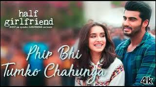 Phir Bhi Tumko Chaahunga - Full Song | Arijit Singh | Arjun K & Shraddha K | Mithoon, Manoj M