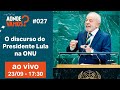 LULA FAZ DISCURSO HISTÓRICO NA ONU - Aonde Vamos? Podcast #027