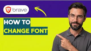 How to Change Font in Brave Browser [2026 Full Guide]