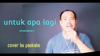 Dangdut lawas || Untuk apa lagi || mansyur s || cover by paskabo