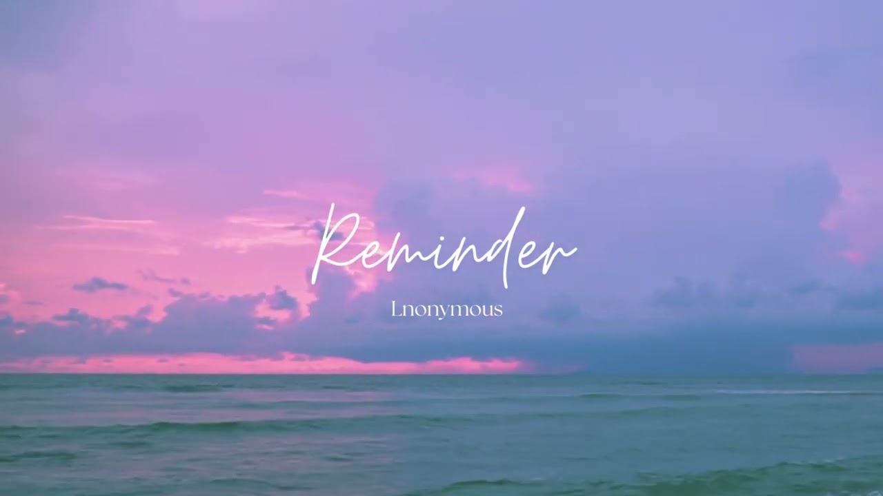 Watch Lnonymous- Reminder on YouTube Watch Lnonymous- Reminder on YouTube