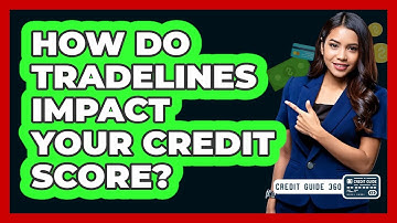 How Do Tradelines Impact Your Credit Score? - CreditGuide360.com