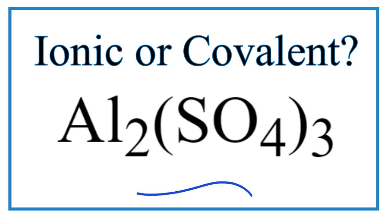 Is Al2(SO4)3 (Aluminum sulfate) Ionic or Covalent? YouTube
