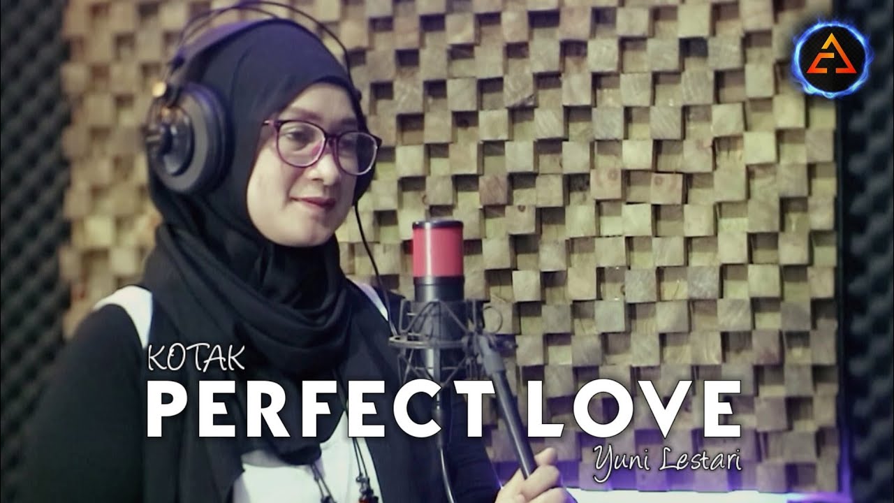 Perfect Love - Kotak | Yuni Lestari Cover