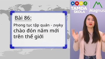 HỌC TIẾNG SÉC – Bài 86: Phong tục tập quán - zvyky chào đón năm mới trên thế giới