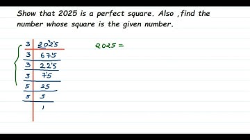 Show that 2025 is a perfect square. Also, find the number whose square is the given number. Class 8