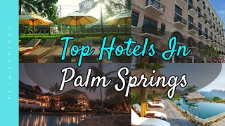 9 Best Hotels in Palm Springs California USA