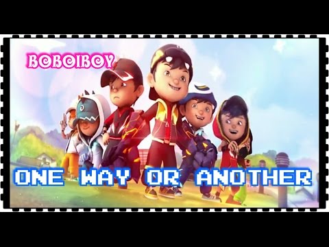 Boboiboy - One Way Or Another