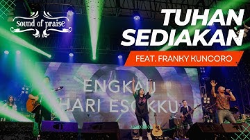 Sound of Praise - Tuhan Sediakan (feat. Franky Kuncoro) Live in Bali