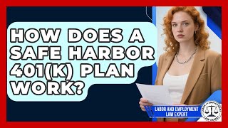 How Does A Safe Harbor 401(k) Plan Work? - Labor and Employment Law Expert