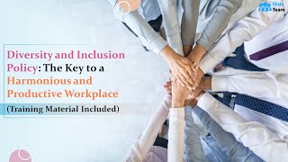Diversity and Inclusion Policy:The Key to a Harmonious and Productive Workplace (+Training Material)