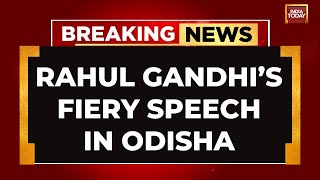 Rahul Gandhi's Mega Speech | Rahul Gandhi In Odisha | Congress News | India Today LIVE