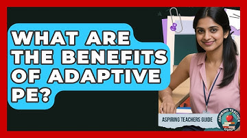 What Are The Benefits Of Adaptive PE? - Aspiring Teacher Guide