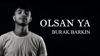 Burak Barkın - Olsan Ya Resimi