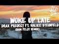 Drax Project ft. Hailee Steinfeld - Woke Up Late (Lyrics) Sam Feldt Remix