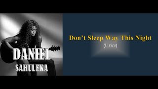 Dont Sleep Away This Night lirics  Daniel Sahuleka