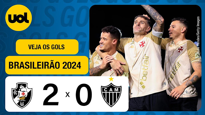 VASCO 2 X 0 ATLÉTICO-MG - CAMPEONATO BRASILEIRO 2024; VEJA OS GOLS DO JOGO