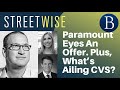 Paramount Eyes An Offer. Plus, What’s Ailing CVS? | Barron's Streetwise