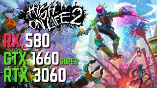 High on Life 2 on RTX 3060 - GTX 1660 Super - RX 580