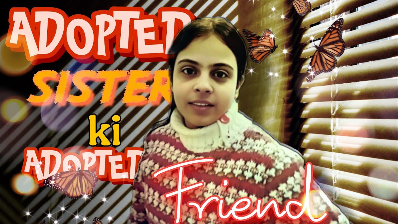 ADOPTED SIS KI ADOPTED FRIEND 🤣🕊️