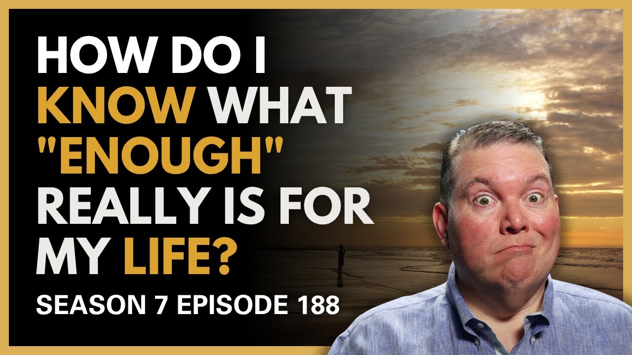 How Do I Know What "Enough" Really Is For My Life?