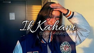 Ik Kahani (Slowed Reverb) Gajendra verma Song