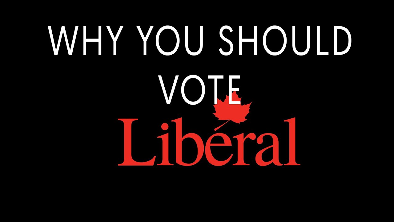 Why You Should Vote Liberal YouTube
