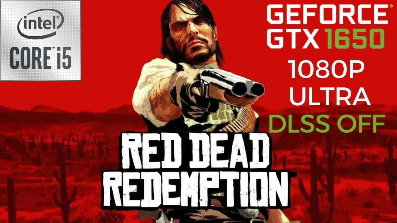 Red Dead Redemption 1 PC - i5 10400F + GTX 1650 - 16GB Ram - 1080p - Ultra