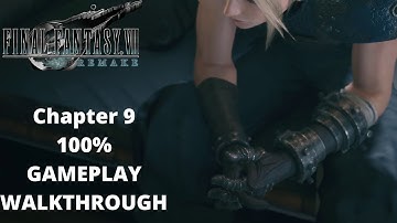 FINAL FANTASY 7 REMAKE - Chapter 9 - Gameplay Walkthrough - 100% All Completion