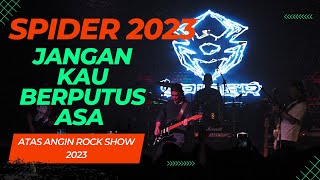 🛑 30 TAHUN BAND ROCK PALING GEMPAK - SPIDER- JANGAN KAU BERPUTUS ASA -  ATAS ANGIN ROCK SHOW 2023🛑