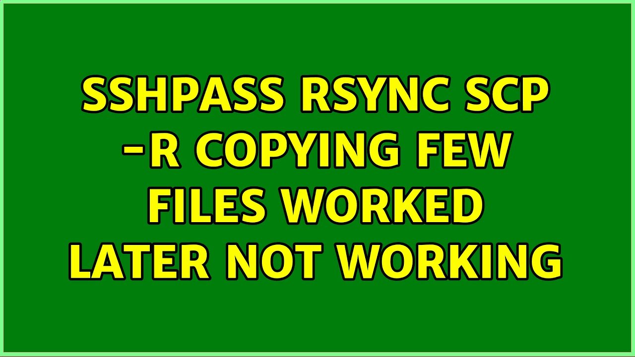 Sshpass rsync scp r copying few files worked later not working youtube