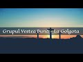 Grupul vestea buna moldova la golgota