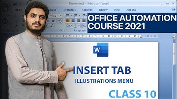 Lecture 10 ||  Insert Tab || Illustrations Menu in MS Word || Office Automation Course (2021)