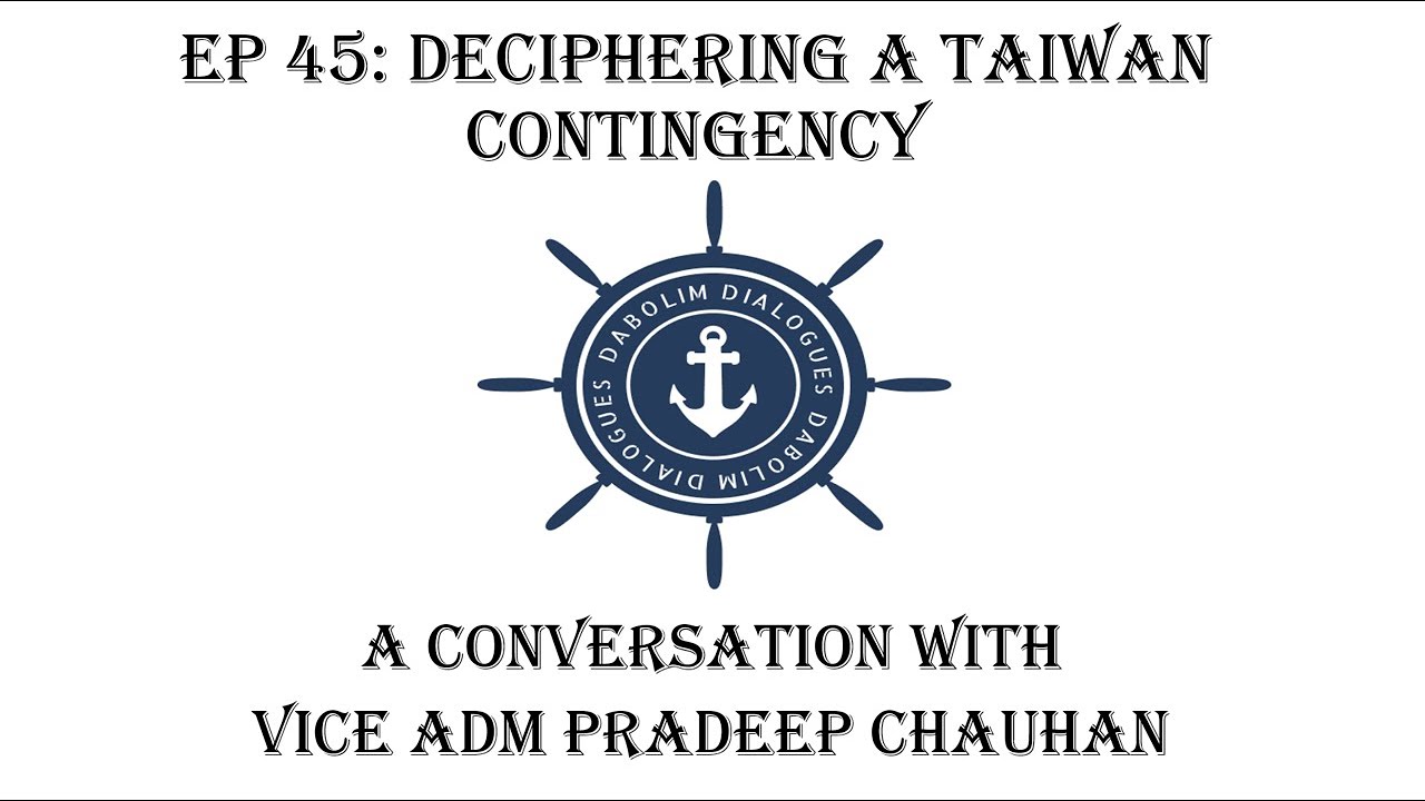 Deciphering A Taiwan Contingency - A Conversation with Vice Admiral Pradeep Chauhan