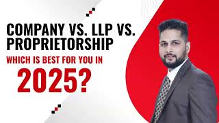 Start Business in 2025? Choose Right Structure |Company vs LLP vs Firm vs  Proprietorship #business