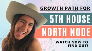 North Node In 5th House // Your Path To GROWTH In This Lifetime
