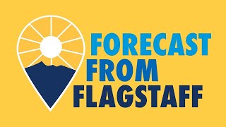 Forecast from Flagstaff: August 4th