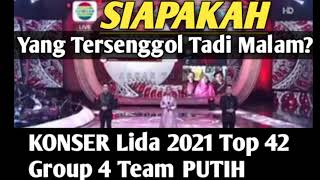 Yang Tersenggol Tadi Malam Konser Lida 2021 Top 42 Group 4 Team PUTIH Yang Tersenggol Tadi Malam Konser Lida 2021 Top 42 Group 4 Team PUTIH