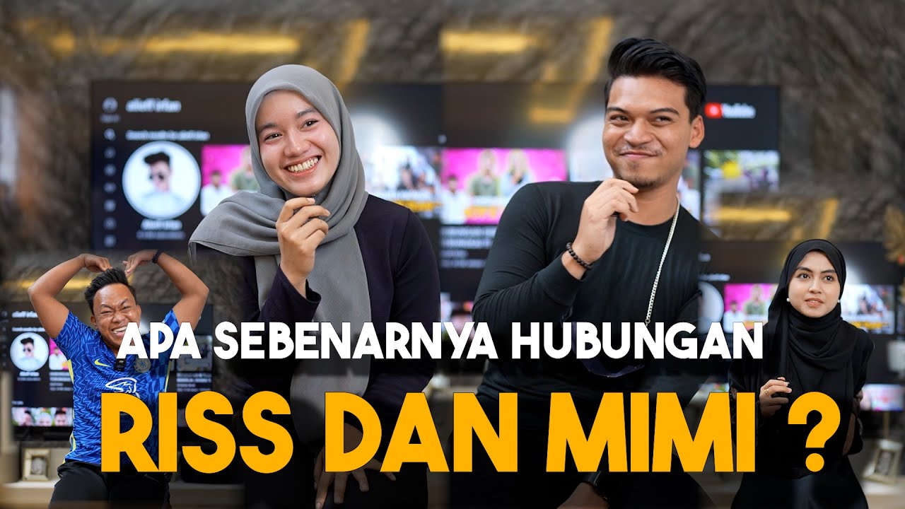 HUBUNGAN SEBENAR RISS DAN MIMI SEMUANYA TERBONGKAR!!!