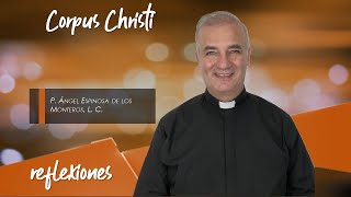 Corpus Christi  Padre Ángel Espinosa de los Monteros
