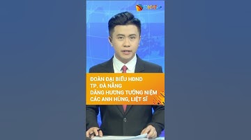 Đoàn đại biểu HĐND thành phố Đà Nẵng dâng hương tưởng niệm các anh hùng, liệt sĩ