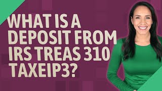 Famous What is a deposit from IRS Treas 310 TaxEIP3? Wealth