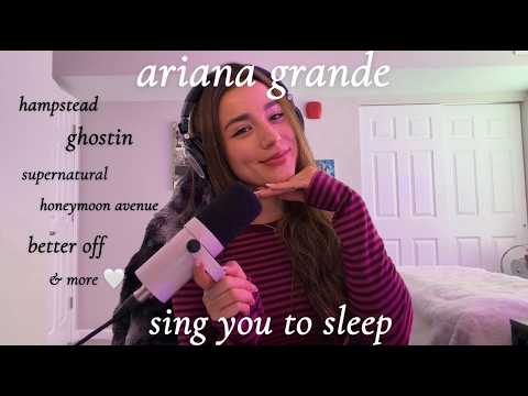ariana grande - ASMR - sing you to sleep w soft rain 🌧️ (htimylm, we can't be friends & more)