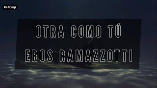 Eros Ramazzotti - Otra Como Tú   [LETRA]
