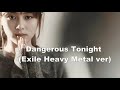Zard - Dangerous Tonight (Exile Heavy Metal 1 min ver)