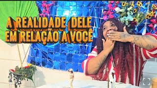Qual A Realidade de Como ELE Está Em Relação A VOCÊ? 