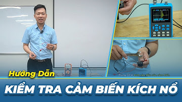 Hướng dẫn kiểm tra cảm biến kích nổ | Trung tâm VATC