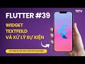 Flutter 39 - TextField cách xử lý sự kiện
